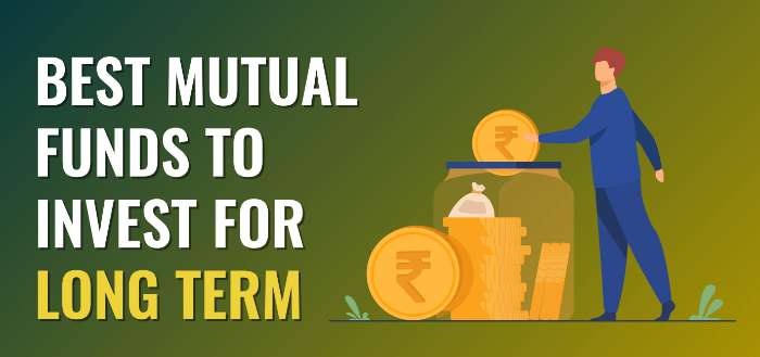 Best Mutual Funds to Invest in for Long Term